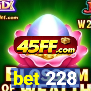 bet 228